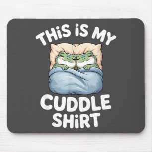 Cute Frog Cozy This Is My Cuddle Mouse Pad
