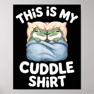 Cute Frog Cozy This Is My Cuddle Poster