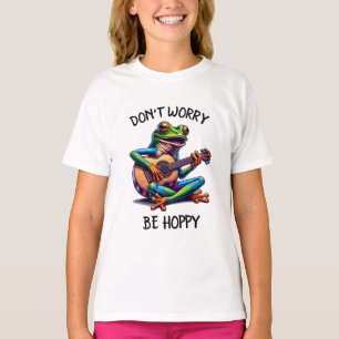 Cute Frog Playing a Guitar   Don't Worry, Be Hoppy T-Shirt