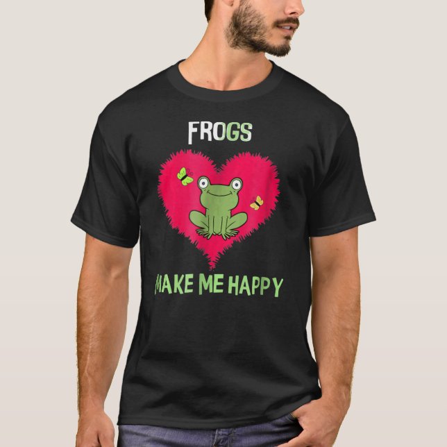 Cute Frogs Make Me Happy I Love Frogs T-Shirt (Front)