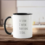Cute Fun Everything is fine Modern Typography Chic Mug<br><div class="desc">Cute coffee mug reading ' It's fine. I'm fine. Everything is fine ' in chic handwritten typography.</div>