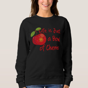 Cute & Fun Life is Just a Bowl of Cherries Summer Sweatshirt