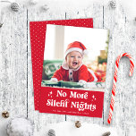 Cute Funny Baby No More Silent Nights Photo Holiday Card<br><div class="desc">This festive holiday photo card features one vertical photo, a retro inspired typography greeting in white, and a festive red background. The greeting on the front reads "No More Silent Nights". The back has a coordinating red and white dot pattern. You can also add another photo and/or additional text to...</div>