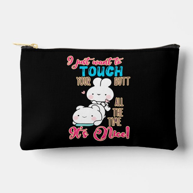 Cute Funny Bunny I Just Want To Touch Your Butt Accessory Pouch (Front)