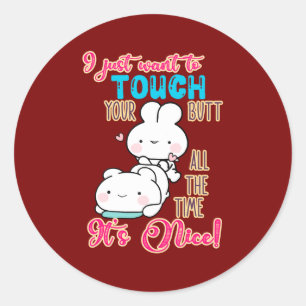 Cute Funny Bunny I Just Want To Touch Your Butt Classic Round Sticker