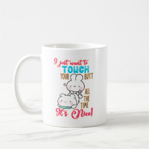 Cute Funny Bunny I Just Want To Touch Your Butt Coffee Mug