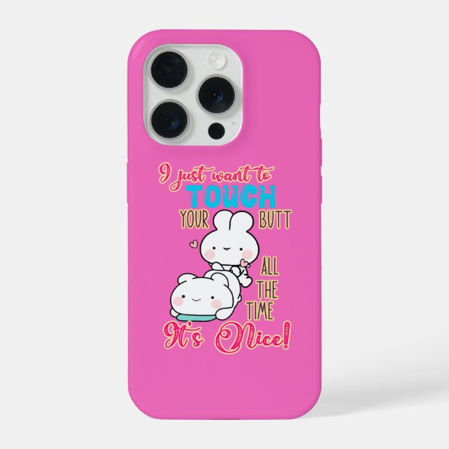 Cute Funny Bunny I Just Want To Touch Your Butt iPhone Case (Back)