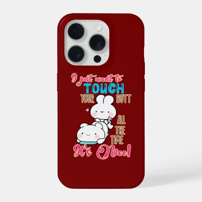 Cute Funny Bunny I Just Want To Touch Your Butt iPhone Case (Back)