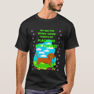Cute Funny Casual Dachshund NO Matter Where I ROAM T-Shirt