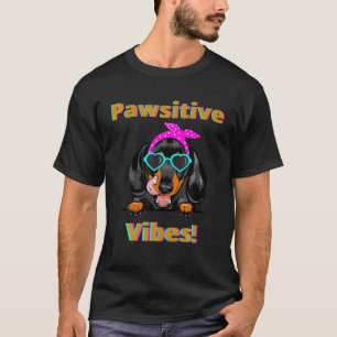 CUTE FUNNY CASUAL DACHSHUND PAWSITIVE VIBES INSPIR T-Shirt