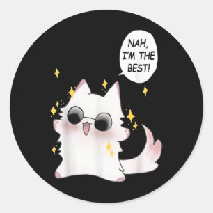 Cute Funny Cat Funny Anime Meme Nah Im The Best Go Classic Round Sticker