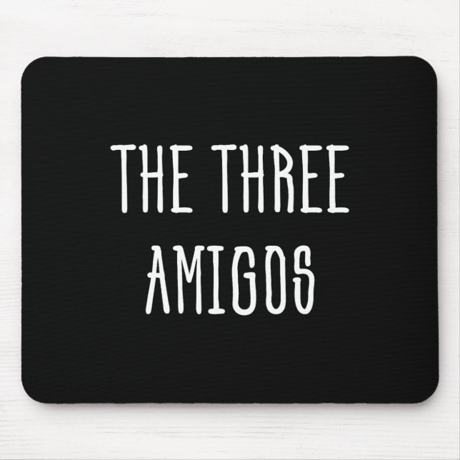 Cute Funny Cinco De Mayo The Three Amigos Gift  Mouse Pad (Front)