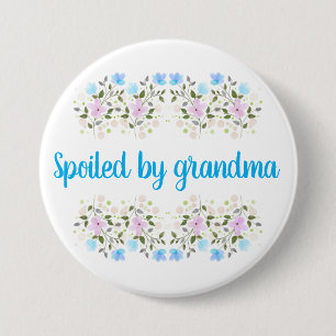 Cute funny costom spoiled by grandma gift button 