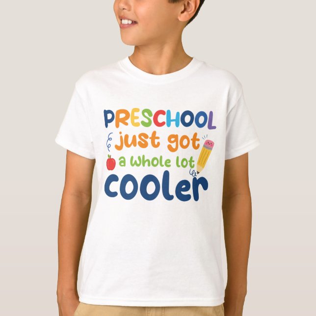 Cute Funny Design Preschool Just Got A Lot Cooler T-Shirt (Front)