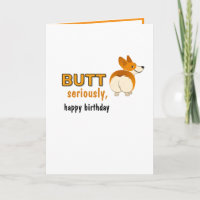 Cute Funny Dog Butt seriously, happy birthday
