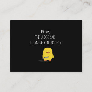 Cute Funny Duck Relax The Judge Said I Can Rejoin Enclosure Card
