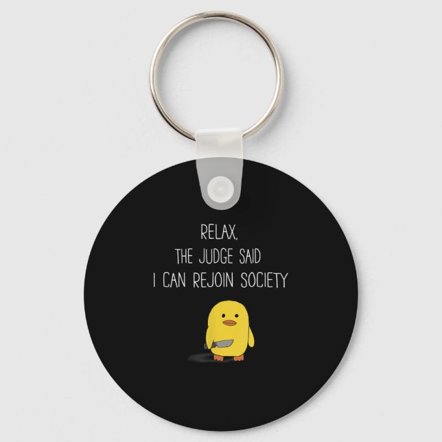 Cute Funny Duck Relax The Judge Said I Can Rejoin Key Ring (Front)