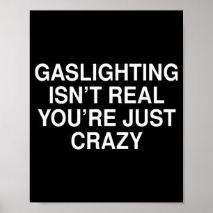 Cute Funny Gaslighting Isn't Real Unisex Poster