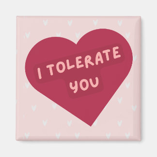 Cute funny 'I tolerate you' magnet