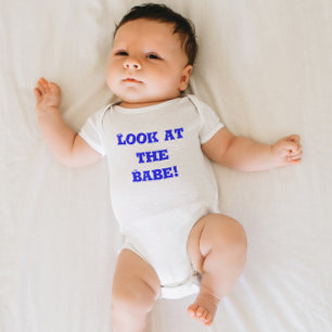 Cute & Funny Look at the Babe Blue Quote Baby Bodysuit