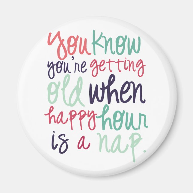 Cute Funny Quote Saying Getting Old Humour Magnet (Front)