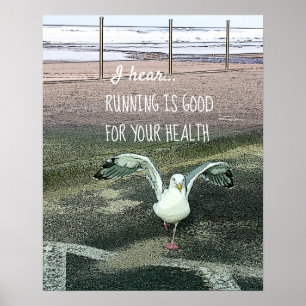 Cute Funny Seagull Running Is Good For Your Health Poster