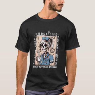 Cute Funny Skeleton Nurse Life Some Days I Rock It T-Shirt