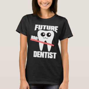 Cute Future Dentist Birthday For Dentistry Student T-Shirt
