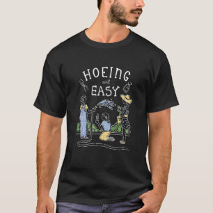 Cute Gardening Hoeing Ain't Easy Plant Mum Design T-Shirt