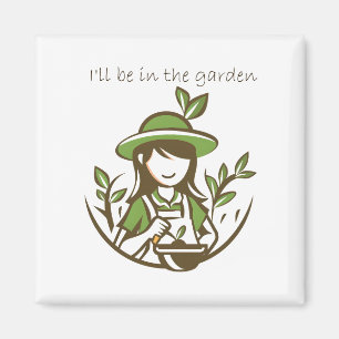 Cute Gardening Quote Gardener Gardens Magnet