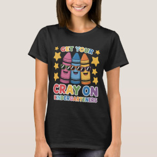 Cute Get Your Cray On Kindergarten Shirt for Boys 