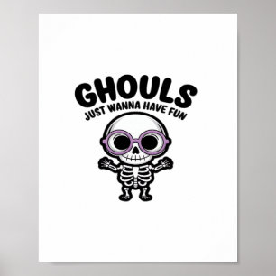 Cute Ghouls Just Wanna Have Fun Skeleton Poster