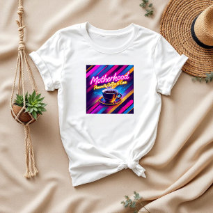 Cute Gift for Mum Motherhood and Coffee T-Shirt