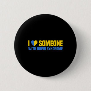 Cute Gift I Love Someone With Down Syndrome  6 Cm Round Badge
