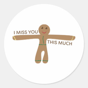 Cute gingerbread cookie - I miss you this much Classic Round Sticker
