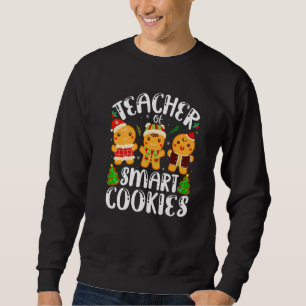 Cute Gingerbread Cookies Christmas Teacher Of Smar Sweatshirt