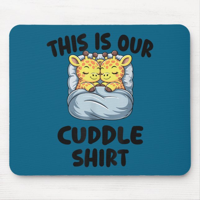 Cute Giraffe Couple This Is Our Cuddle  Mouse Pad (Front)