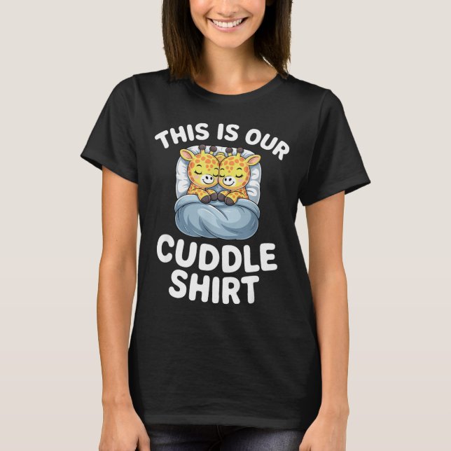 Cute Giraffe Couple This Is Our Cuddle  T-Shirt (Front)