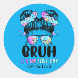 Cute Girl Bro Its My Last Day Of School Tie Dye Classic Round Sticker