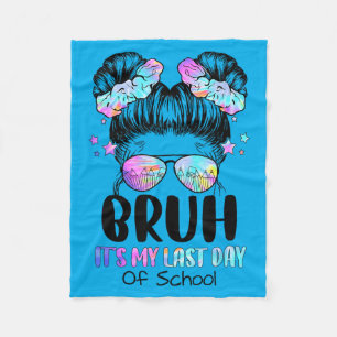 Cute Girl Bro Its My Last Day Of School Tie Dye Fleece Blanket