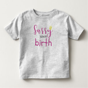 Cute Girl Gift Sass Sassy Since Birth Gift Toddler T-Shirt