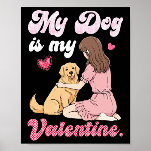 Cute Girl With My Dog Is My Valentine Golden Retri Poster