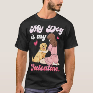 Cute Girl With My Dog Is My Valentine Golden Retri T-Shirt