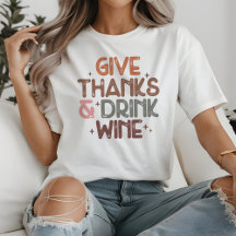 Cute Give Thanks and Drink Wine Funny Quote