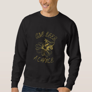 Cute Give The Bees A Chance Beekeeper Bee Sweatshirt