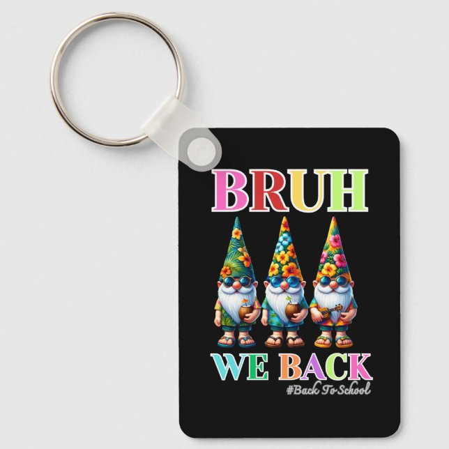 Cute Gnome Bruh We Back back to school  Key Ring (Front)