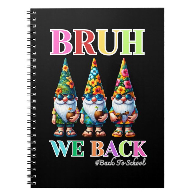 Cute Gnome Bruh We Back back to school  Notebook (Front)