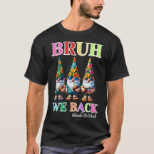 Cute Gnome Bruh We Back back to school 