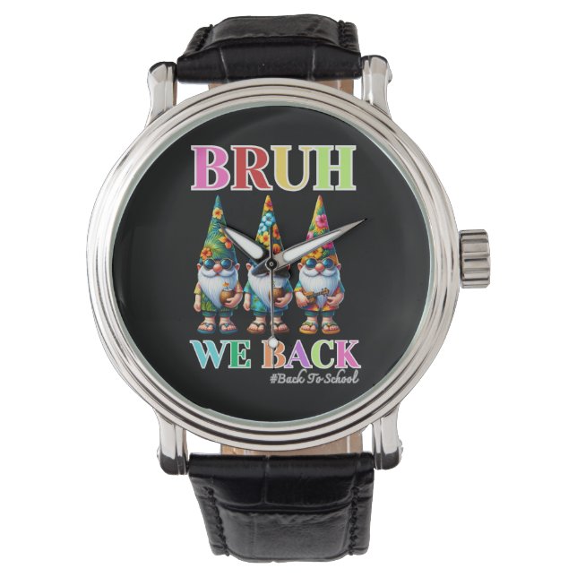 Cute Gnome Bruh We Back back to school  Watch (Front)