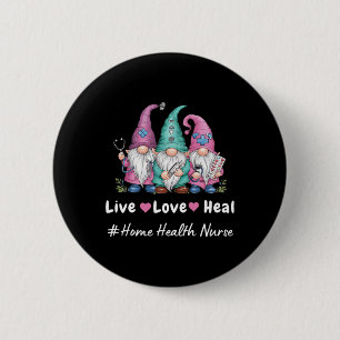 Cute Gnome Live Love Heal Home Health Nurse Tee 6 Cm Round Badge